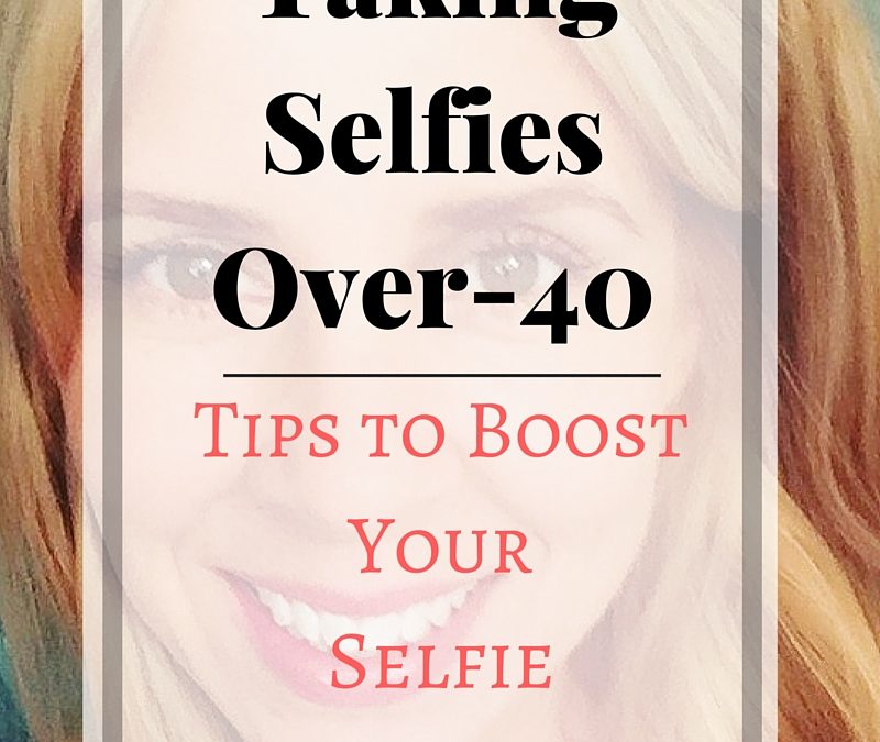 How To Take A Selfie Over 40 – Tips & Tricks