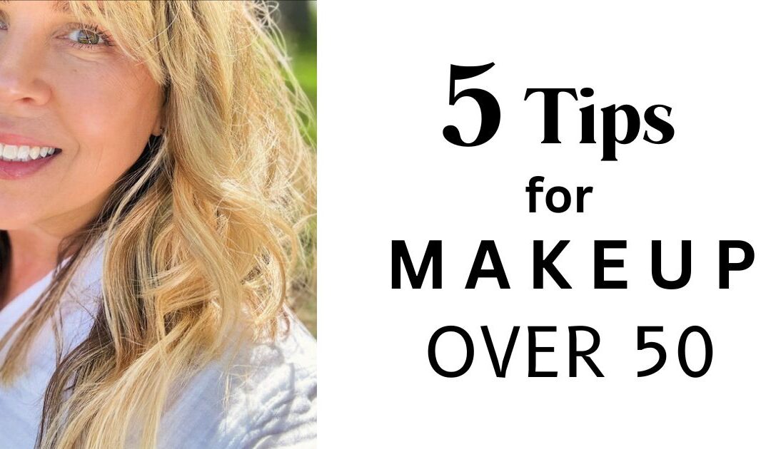 5 Makeup Tips Over 50